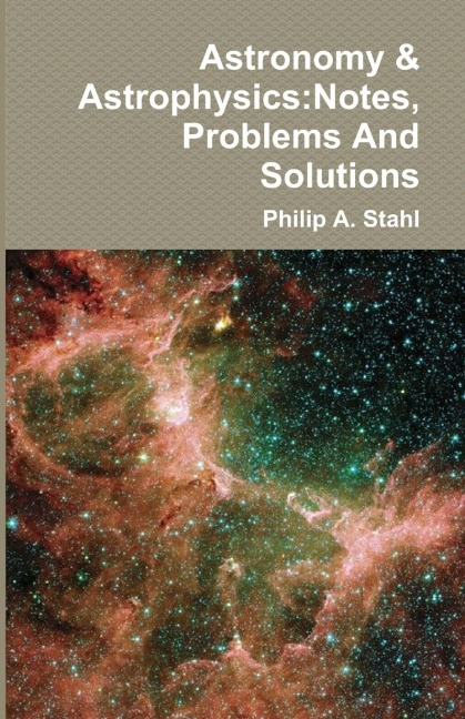 Astronomy & Astrophysics: Notes, Problems And Solutions