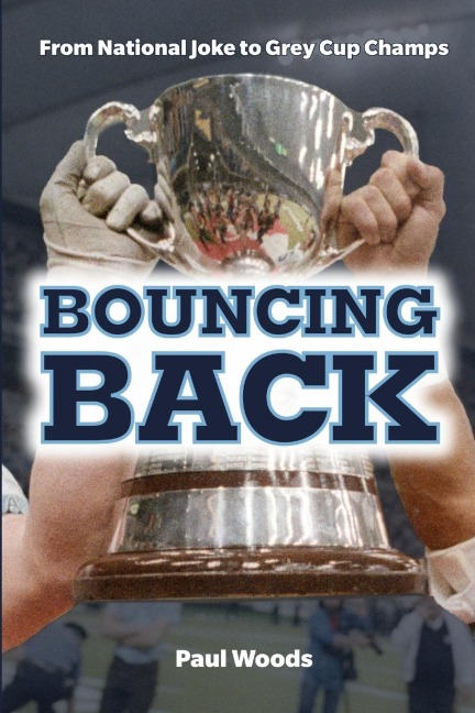 Bouncing Back: From National Joke to Grey Cup Champs