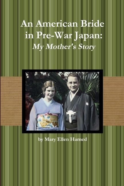 An American Bride in Pre-War Japan: My Mothers Story