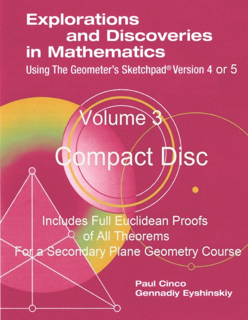 Explorations and Discoveries in Mathematics Using the Geometers Sketchpad Version 4 or 5 Volume 3 Compact Disc