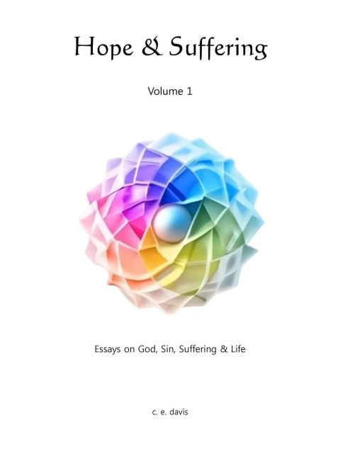 Hope & Suffering - Volume 1: Essays on God, Sin, Suffering & Life