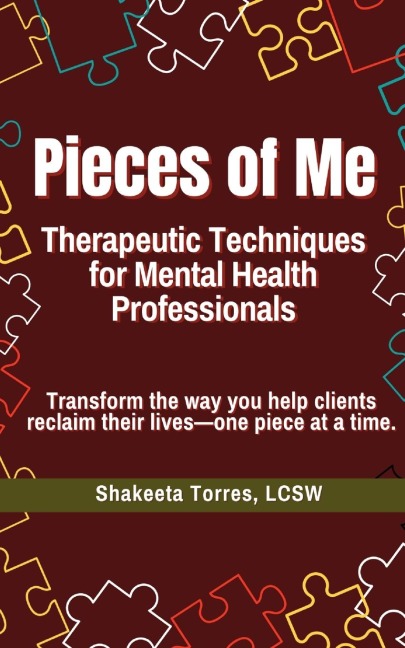Pieces of Me: Therapeutic Techniques for Mental Health Professionals