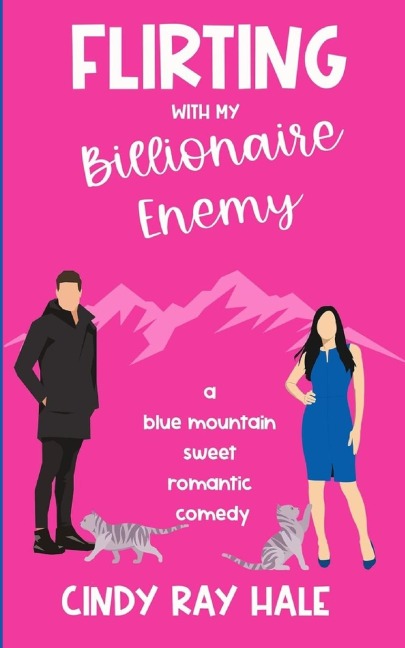 Flirting With My Billionaire Enemy: A Blue Mountain Sweet Romantic Comedy