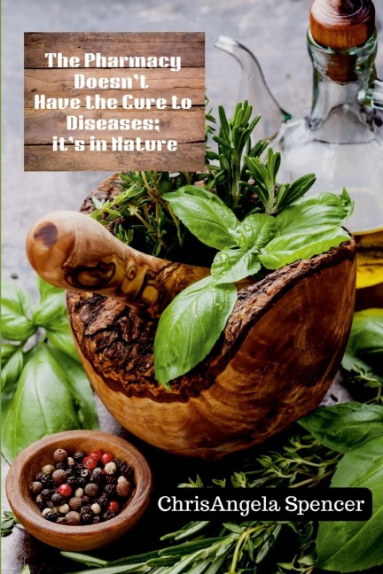 The Pharmacy Doesnt Have the Cure to Diseases; its in Nature