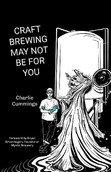Craft Brewing May Not Be For You: Brewer life in the trenches