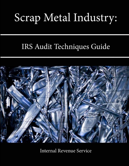 Scrap Metal Industry: IRS Audit Techniques Guide