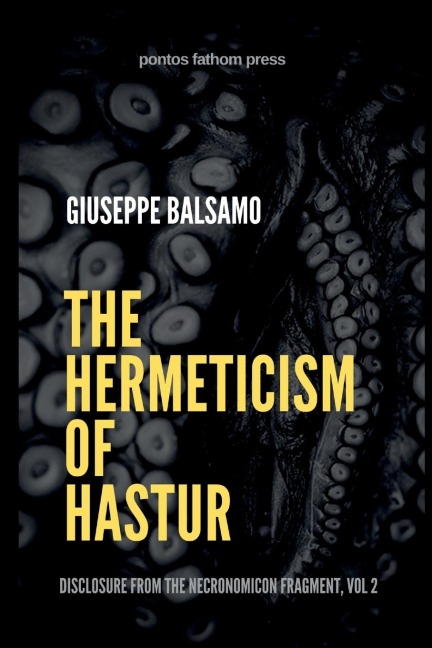 The Hermeticism of Hastur: Disclosure from The Necronomicon Fragment, Vol 2