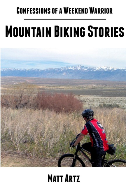 Confessions of a Weekend Warrior: Mountain Biking Stories