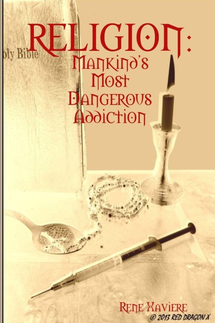 RELIGION: Mankinds Most Dangerous Addiction
