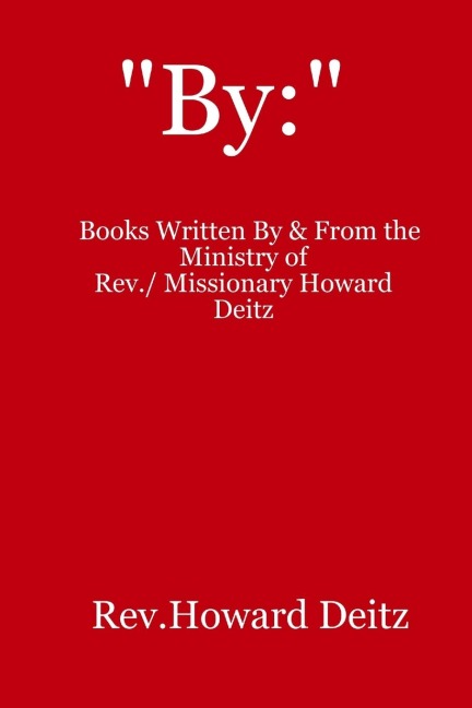 By: Rev. / Missionary Howard Deitz