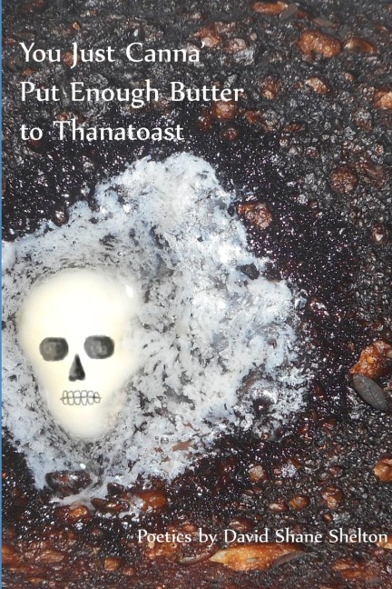 You Just Canna Put Enough Butter to Thanatoast