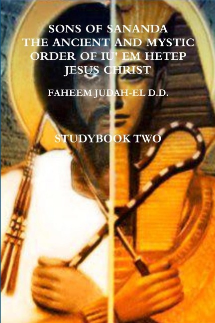 SONS OF SANANDA  THE ANCIENT AND MYSTIC ORDER OF IU EM HETEP  JESUS CHRIST STUDY BOOK TWO