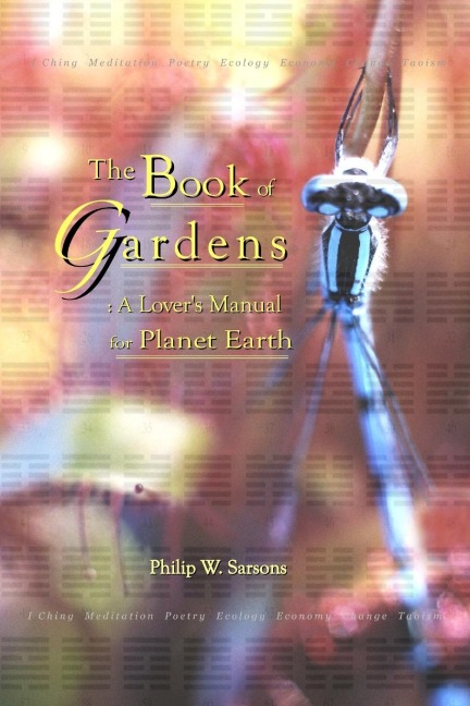 The Book of Gardens: A Lovers Manual for Planet Earth