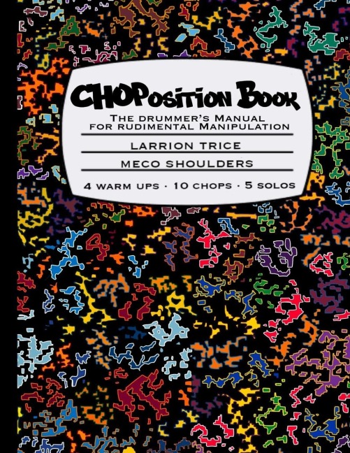 CHOPosition Book: The Drummers Manual for Rudimental Manipulation