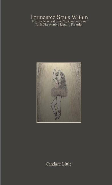 Tormented Souls Within: The Inside World of a Christian Survivor With Dissociative Identity Disorder