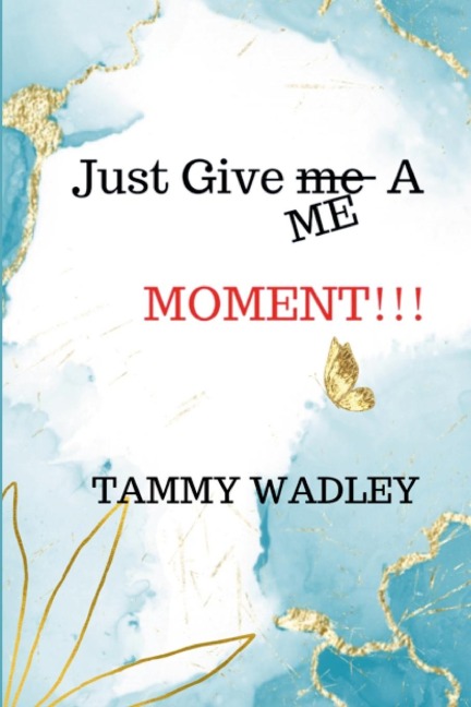 Just Give ME A Moment!!!
