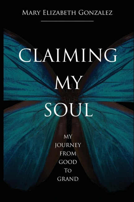 Claiming My Soul: My Journey From Good To Grand
