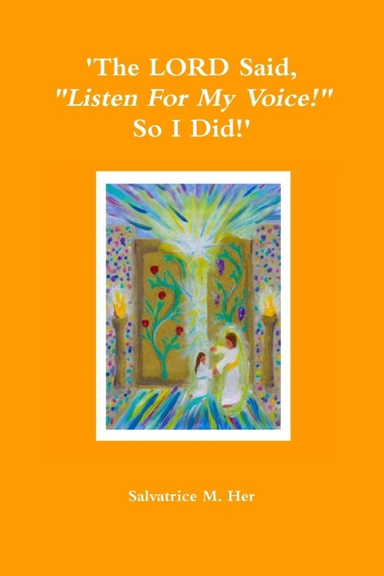 The LORD Said, Listen For My Voice! So I Did!