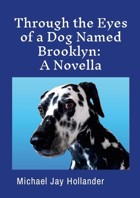 Through the Eyes of a Dog  Named Brooklyn: A Novella