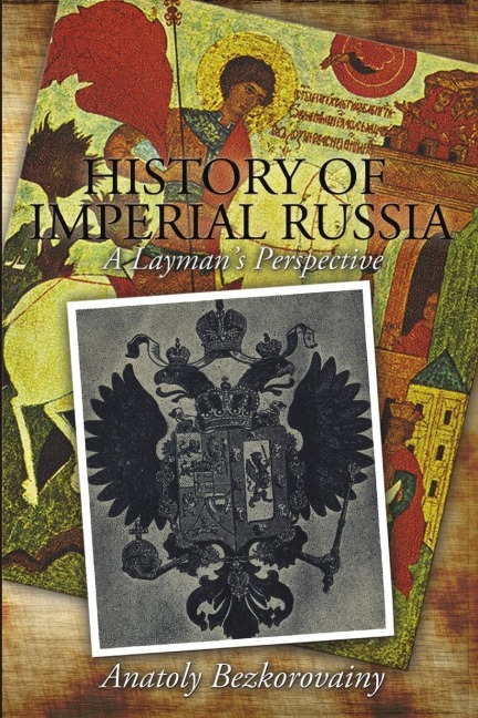 History of Imperial Russia: A Laymans Perspective