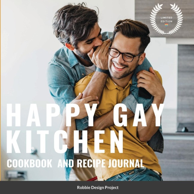 Happy Gay Kitchen Cookbook and Recipe Journal: Limited Edition
