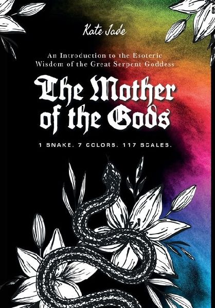 The Mother of the Gods: 1 Snake. 7 Colors. 117 Scales.