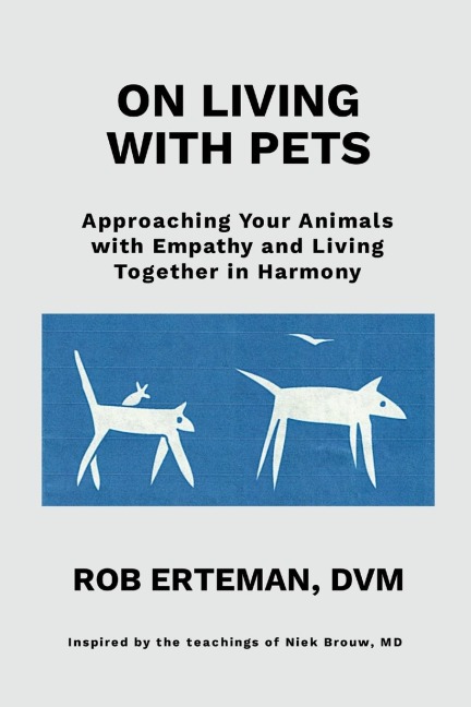 On Living with Pets: Approaching Your Animals with Empathy and Living Together in Harmony