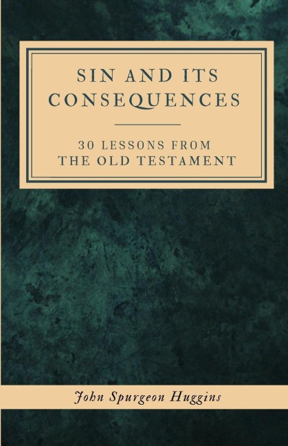 Sin and Its Consequences: 30 Lessons From The Old Testament