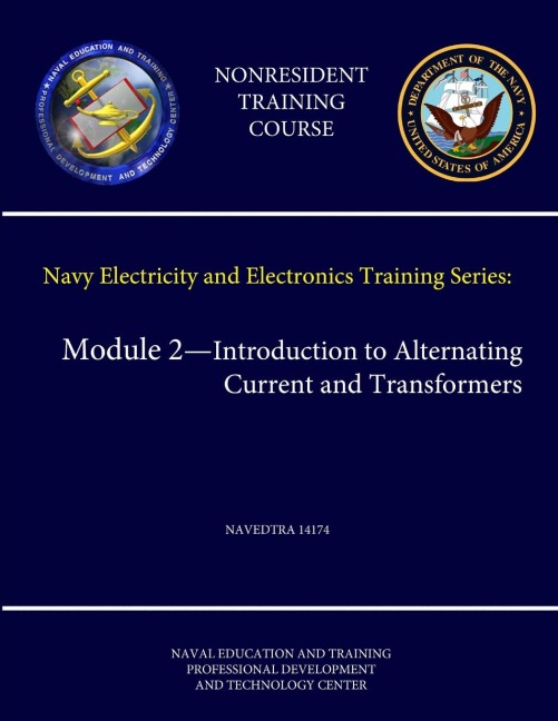Navy Electricity and Electronics Training Series: Module 2 - Introduction to Alternating Current and Transformers - NAVEDTRA 14174 (Nonresident Training Course)