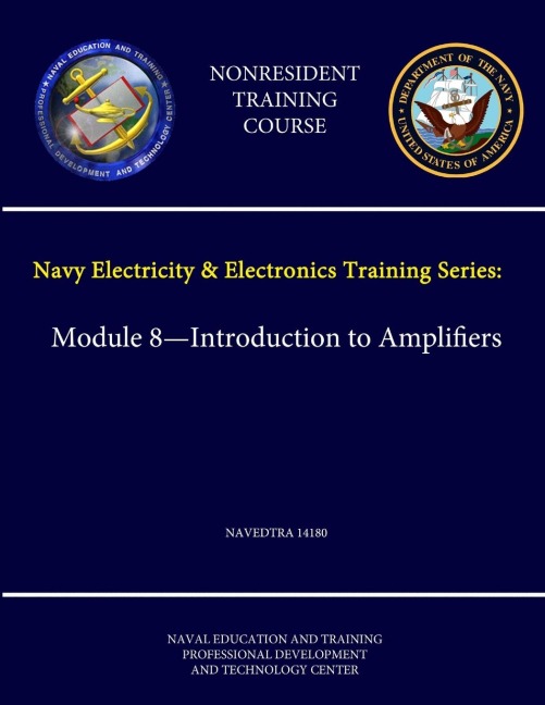 Navy Electricity and Electronics Training Series: Module 8 - Introduction to Amplifiers - NAVEDTRA 14180 - (Nonresident Training Course)