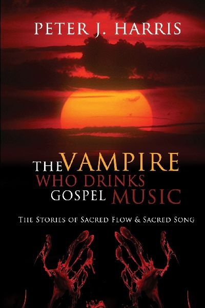 The Vampire Who Drinks Gospel Music: The Stories of Sacred Flow and Sacred Song