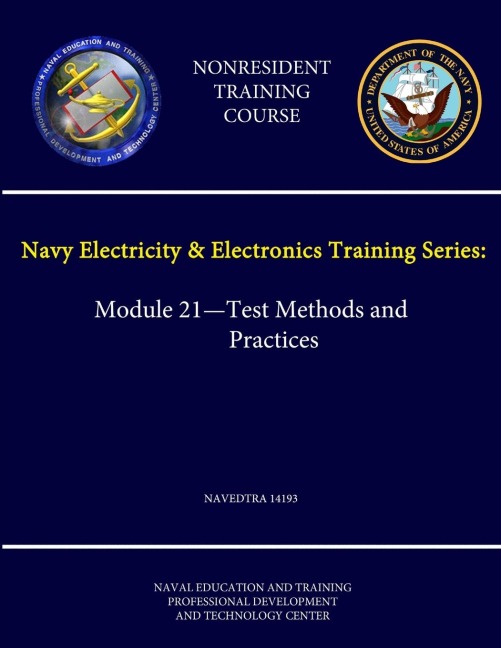 Navy Electricity & Electronics Training Series: Module 21 - Test Methods and Practices - NAVEDTRA 14193 - (Nonresident Training Course)