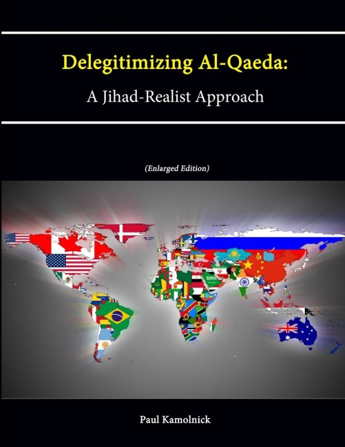 Delegitimizing Al-Qaeda: A Jihad-Realist Approach (Enlarged Edition)