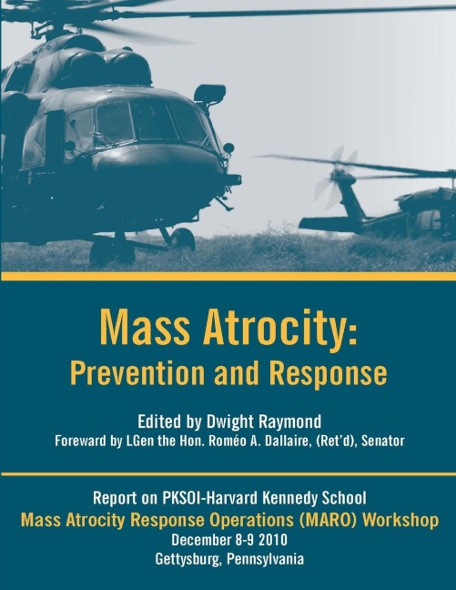 Mass Atrocity: Prevention and Response - A Mass Atrocity Response Operations (MARO) Workshop Report [Enlarged Edition]