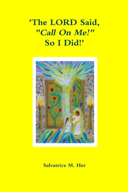 The LORD Said, Call On Me! So I Did!