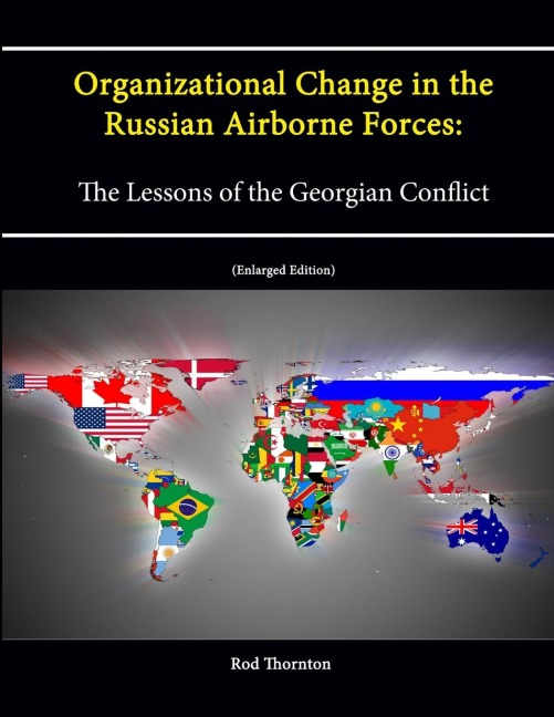 Organizational Change in the Russian Airborne Forces: The Lessons of the Georgian Conflict [Enlarged Edition]