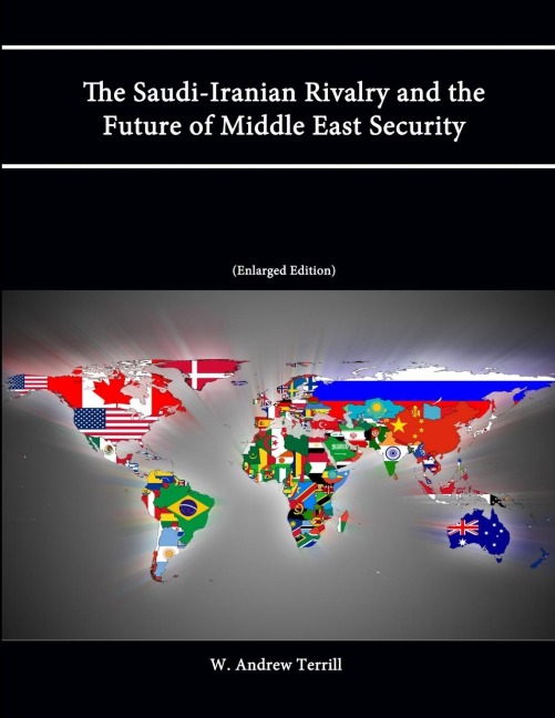 The Saudi-Iranian Rivalry and the Future of Middle East Security (Enlarged Edition)