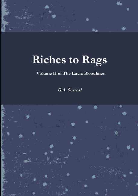 Riches to Rags: Volume II of The Lucia Bloodlines