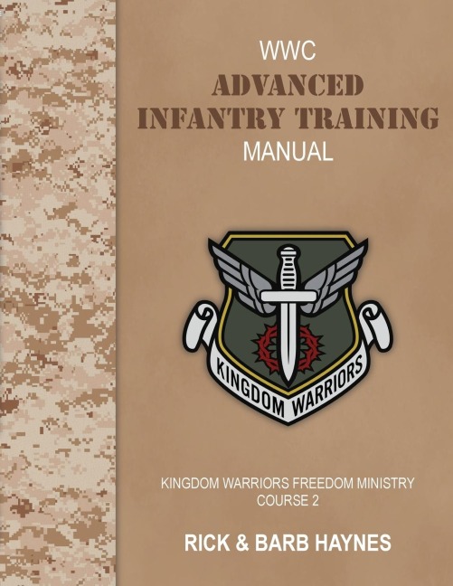 Advanced Infantry Training: A Handbook for Deliverance Ministers: Kingdom Warriors Freedom Ministry Course 2