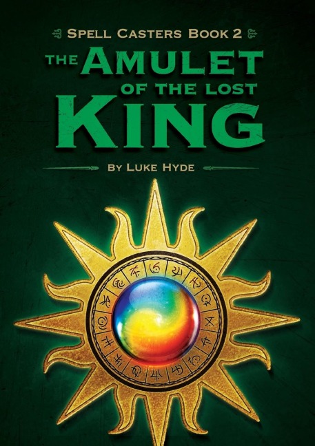 Spell Casters Book 2: The Amulet of the Lost King