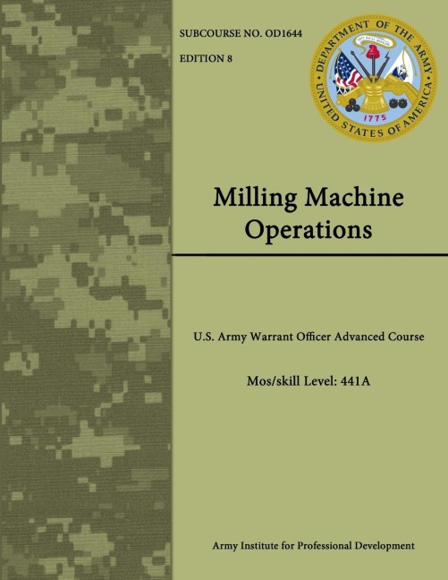 Milling Machine Operations - U.S. Army Warrant Officer Advanced Course - Mos/skill Level: 441A