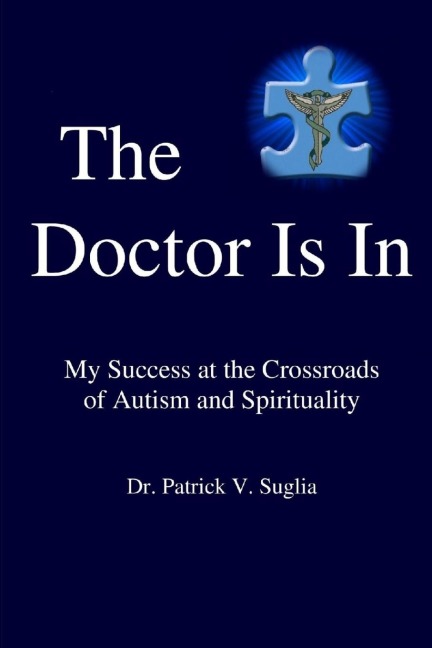 The Doctor Is In: My Success at the Crossroads of Autism and Spirituality