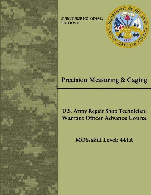 Precision Measuring & Gaging - U.S. Army Repair Shop Technician: Warrant Officer Advance Course - MOS/Skill Level: 441A