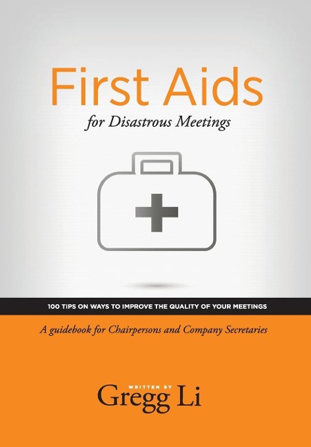 First Aids for Disastrous Meetings, 100 tips on ways to improve the quality of your meetings