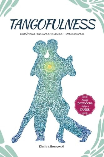Tangofulness Istraživanje Povezanosti, Svesnosti I Smisla U Tangu