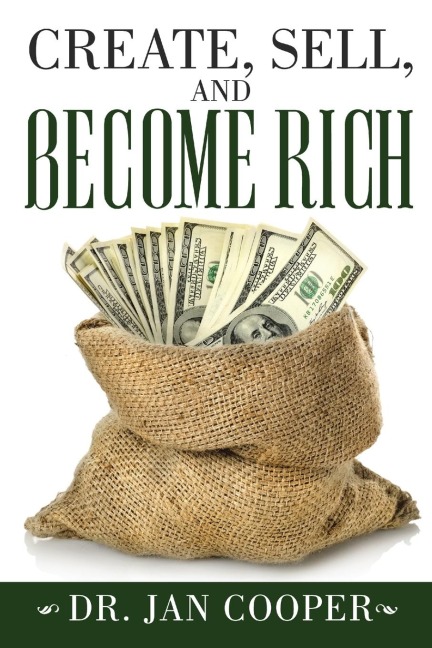 CREATE, SELL, AND BECOME RICH