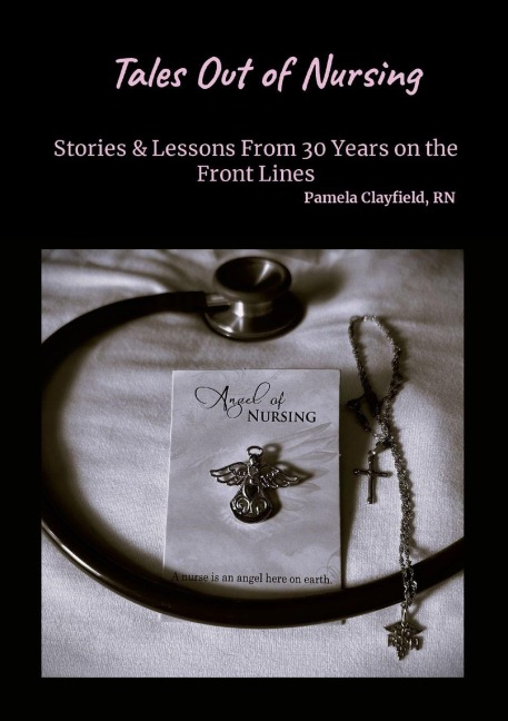 Tales Out of Nursing: Stories & Lessons From 30 Years on the Front Lines