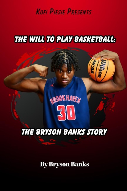 The Will To Play Basketball: : The Bryson Banks Story