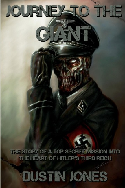 Journey to the Giant: The Story of a Top Secret Mission Into the Heart of Hitlers Third Reich