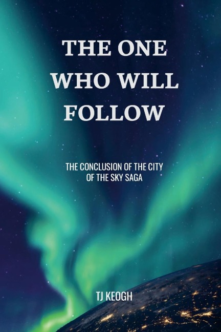 The One Who Will Follow: The Conclusion of the City of the Sky Saga